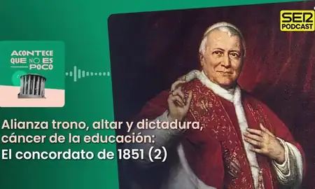 Alianza trono, altar y dictadura, cáncer de la educación: El concordato de 1851 (2)
